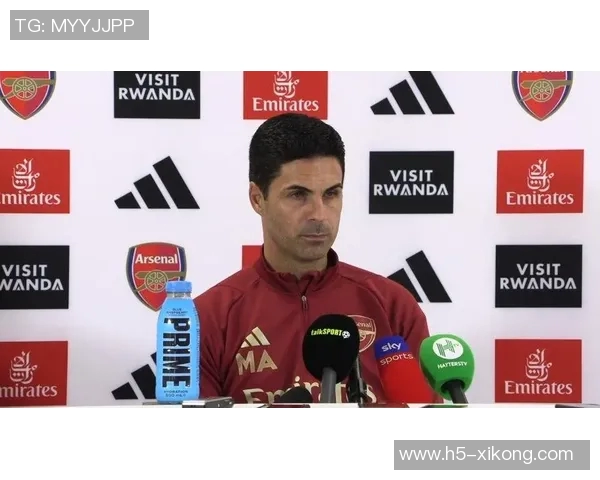 阿尔特塔谈球队开局艰难与伤病挑战表现依然令人信服 阿尔特塔谈球队开局艰难与伤病挑战表现依然令人信服